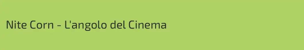Nite Corn - L'angolo del Cinema
